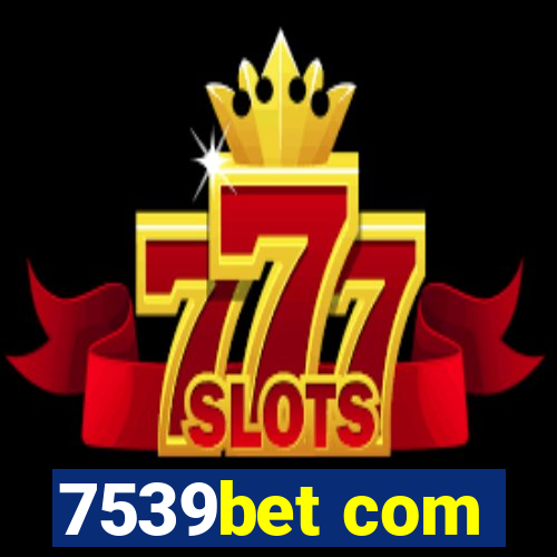 7539bet com